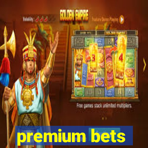 premium bets