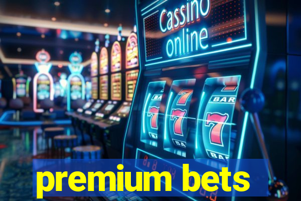 premium bets