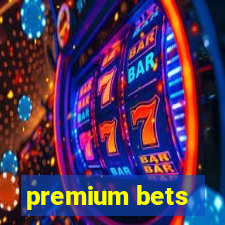 premium bets