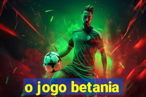 o jogo betania