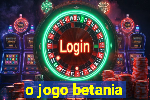 o jogo betania