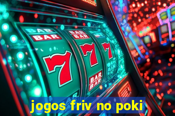 jogos friv no poki