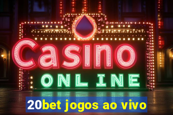 20bet jogos ao vivo