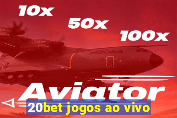 20bet jogos ao vivo