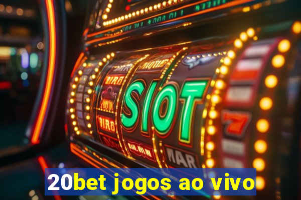 20bet jogos ao vivo