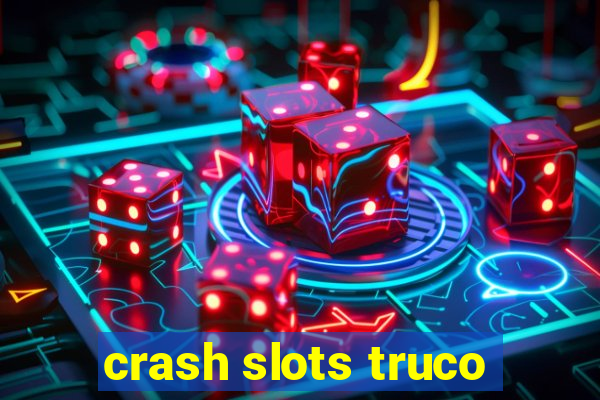 crash slots truco