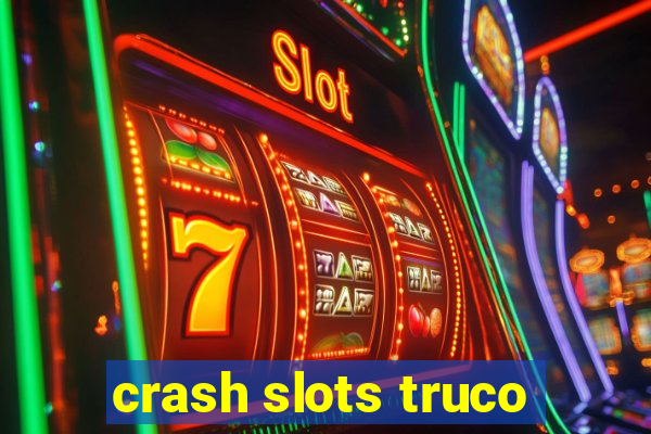 crash slots truco