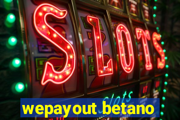 wepayout betano