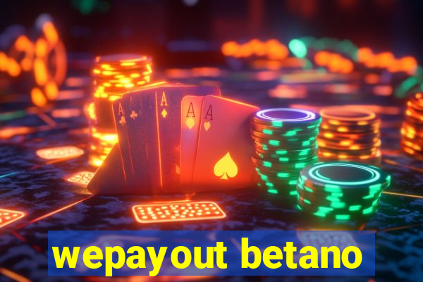 wepayout betano