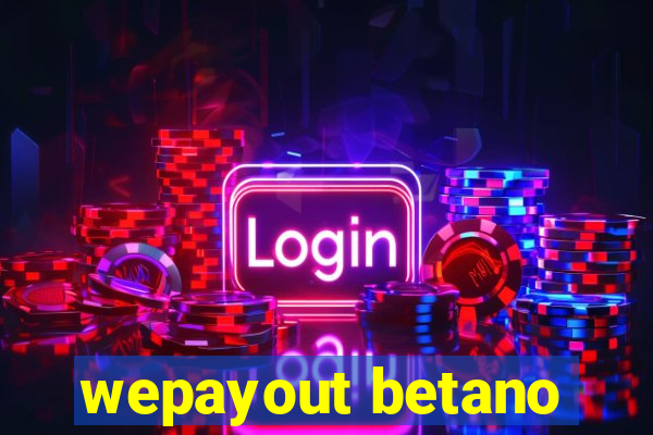 wepayout betano