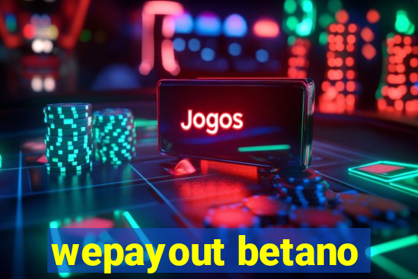 wepayout betano