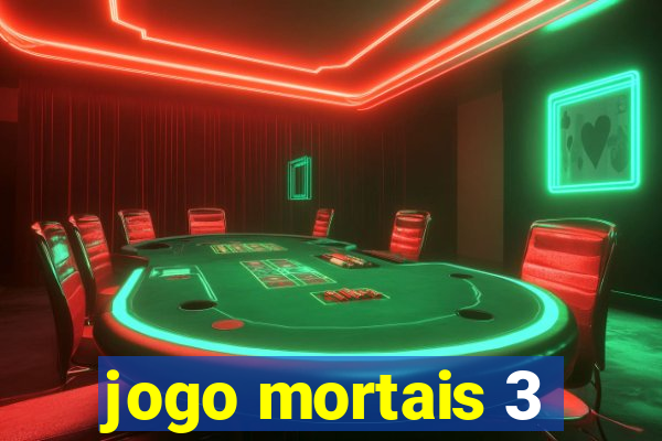 jogo mortais 3