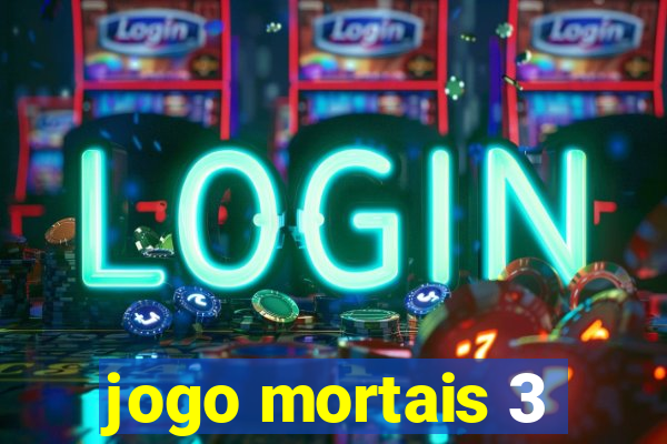 jogo mortais 3