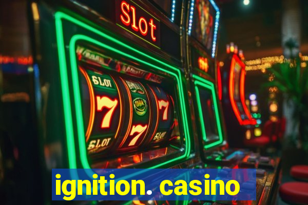 ignition. casino