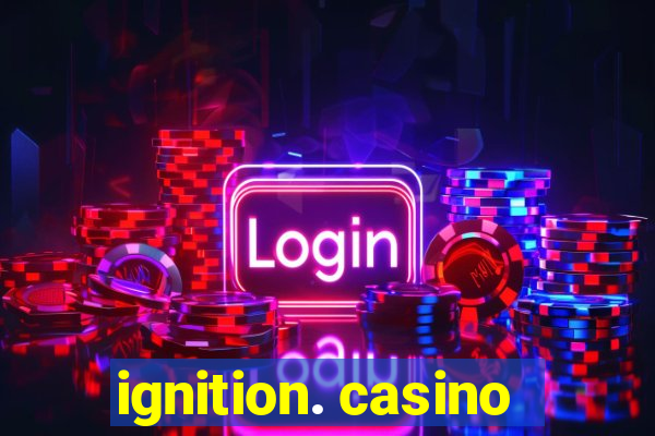 ignition. casino