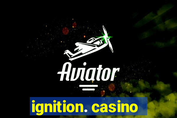 ignition. casino