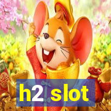 h2 slot