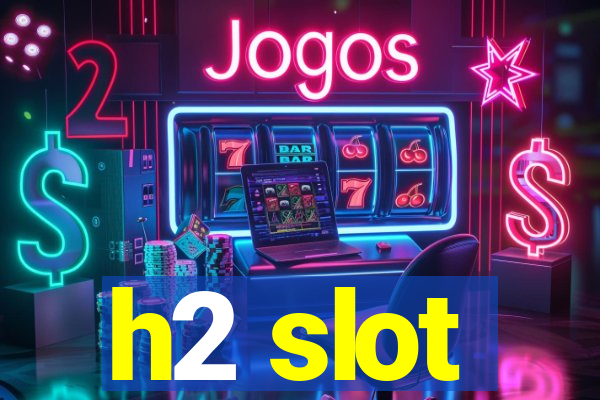 h2 slot