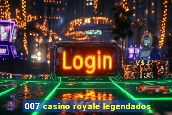 007 casino royale legendados