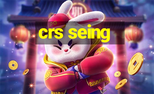 crs seing