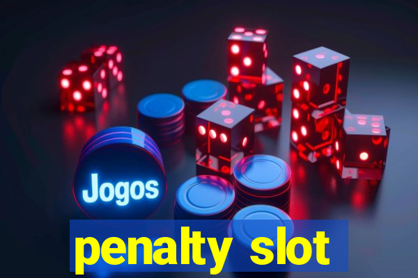 penalty slot