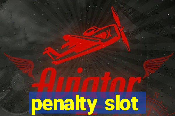 penalty slot