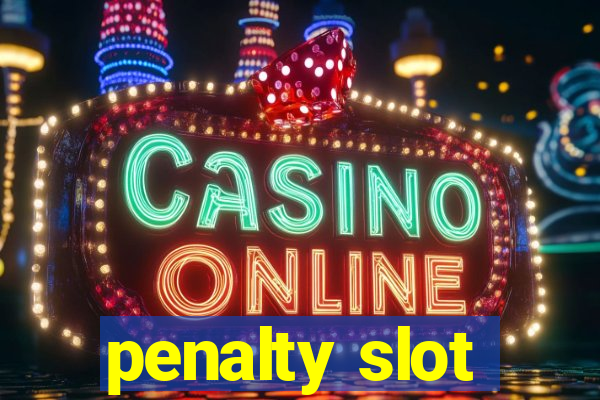 penalty slot