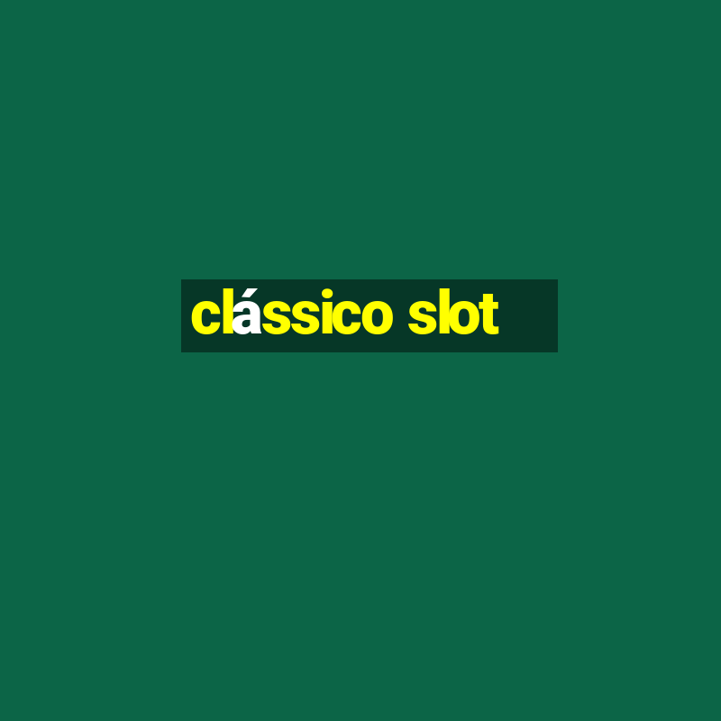 clássico slot