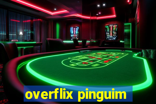 overflix pinguim