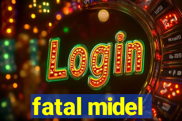 fatal midel