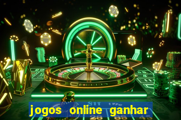 jogos online ganhar dinheiro de verdade