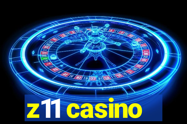 z11 casino