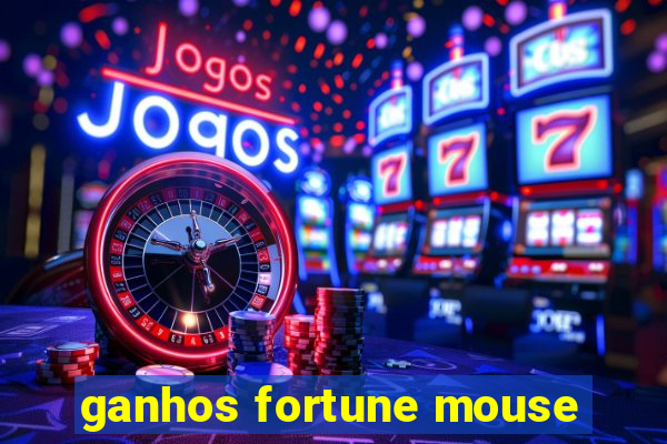 ganhos fortune mouse