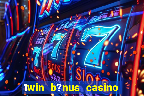 1win b?nus casino como usar