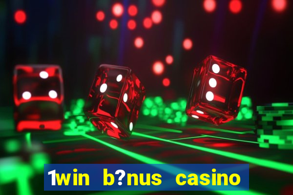 1win b?nus casino como usar