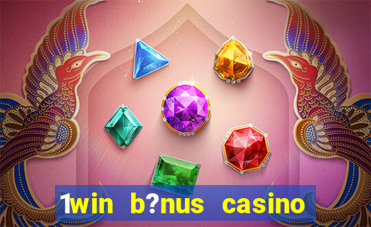 1win b?nus casino como usar