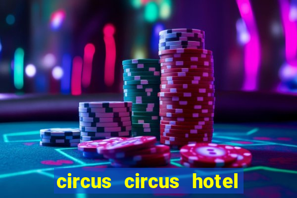 circus circus hotel casino and theme park las vegas