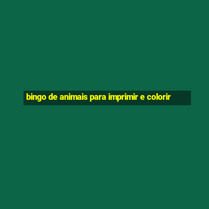 bingo de animais para imprimir e colorir