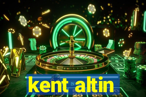 kent altin