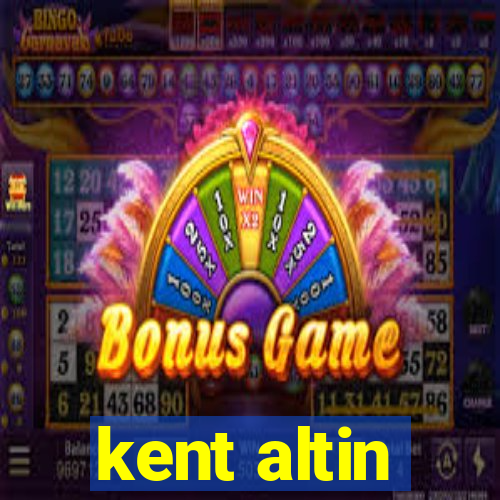 kent altin