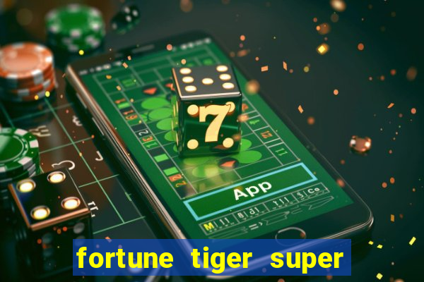 fortune tiger super mega ganho