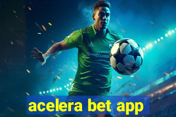 acelera bet app