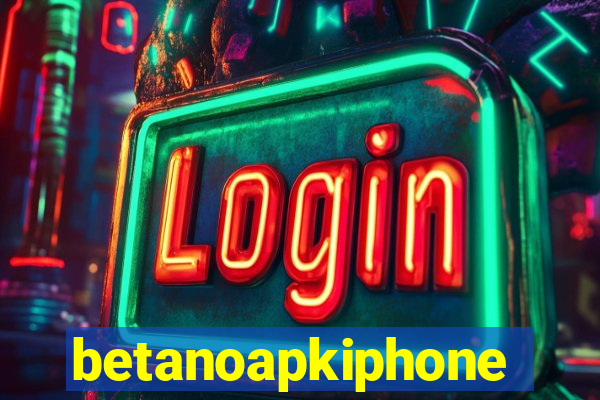 betanoapkiphone