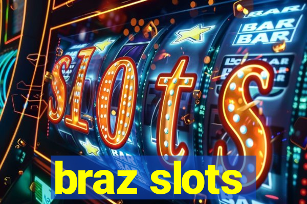 braz slots