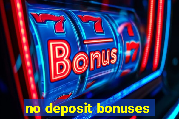 no deposit bonuses