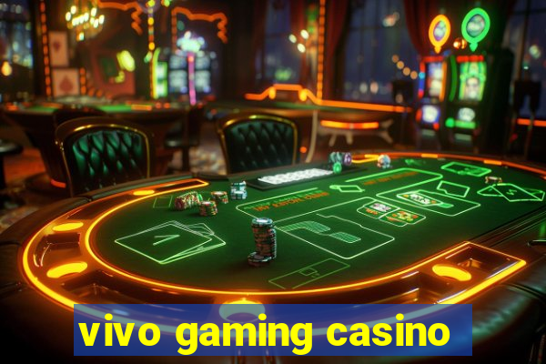 vivo gaming casino