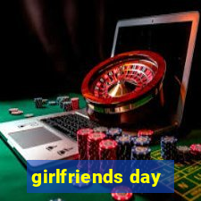 girlfriends day