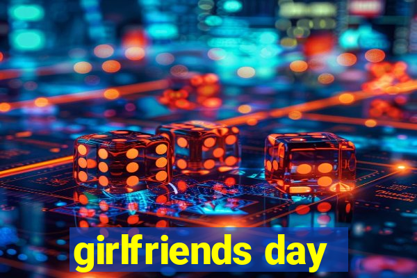 girlfriends day