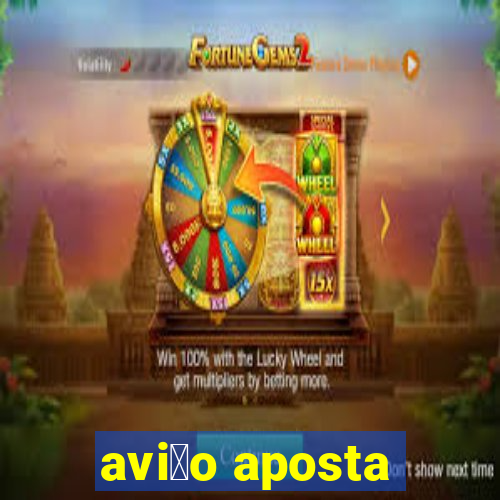 avi茫o aposta