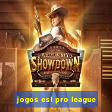 jogos esl pro league